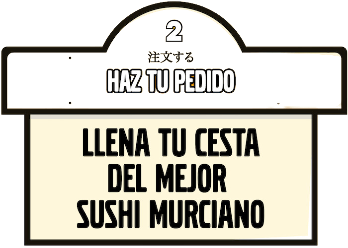 2 - Haz tu pedido. llene tu cesta del mejor Sushi murciano